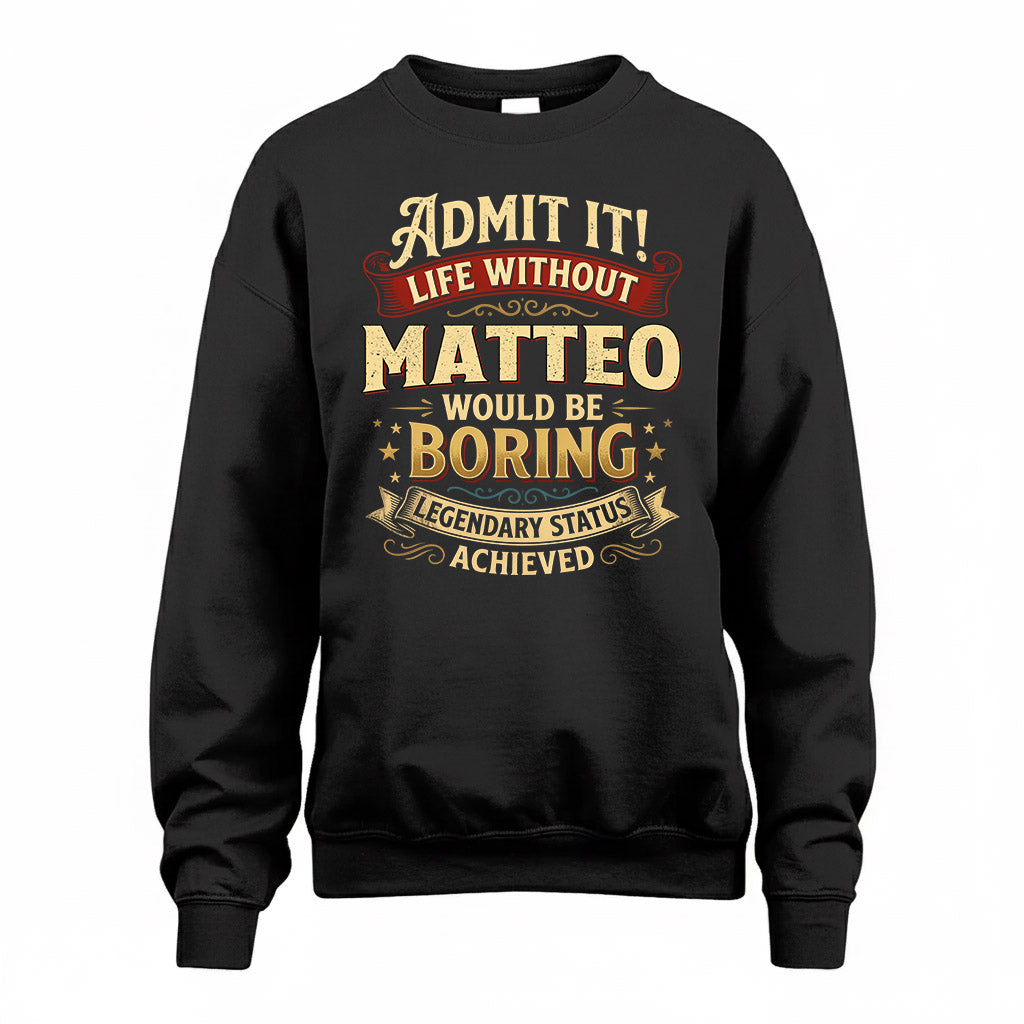 MATTEO TP65-K5-268–Personalized Funny Quote Apparel “Life Without NAME Would Be Boring”