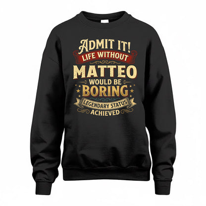 MATTEO TP65-K5-268–Personalized Funny Quote Apparel “Life Without NAME Would Be Boring”