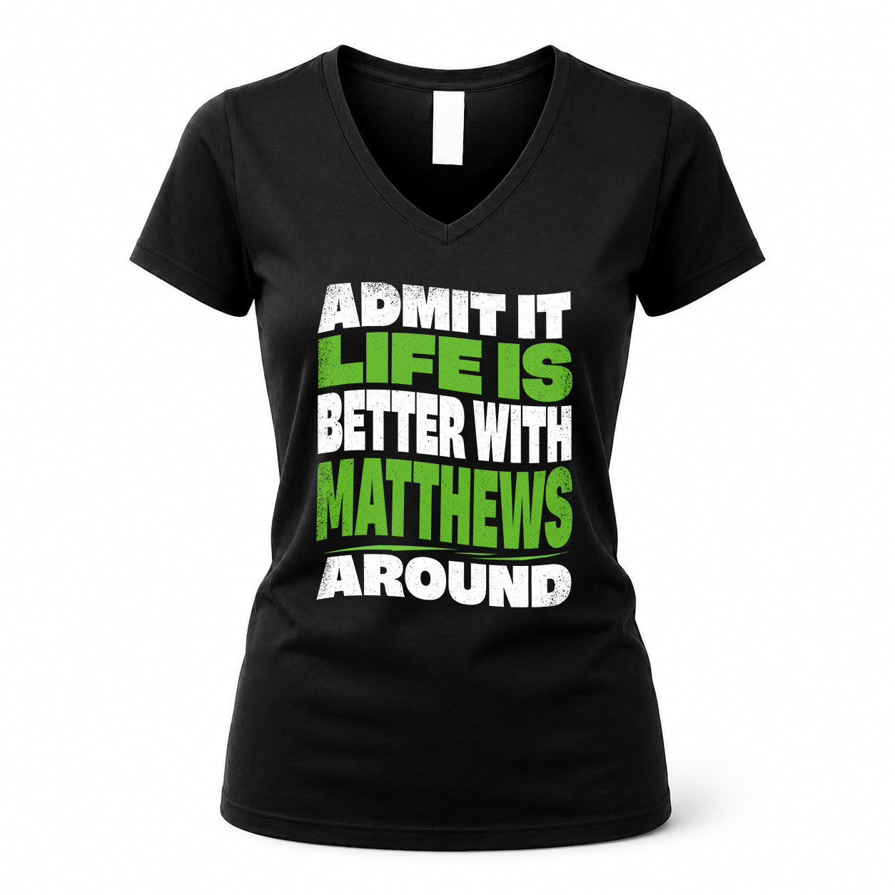 MATTHEWS HP99-K4-189 – Personalized Funny Quote Apparel “Admit It, Life Is Better With NAME Around”