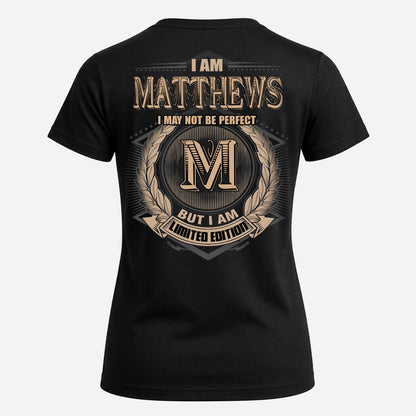 MATTHEWS PH55-T25-Personalized Name Quote Apparel “I Am NAME May Not Be Perfect But I Am Limited Edition”