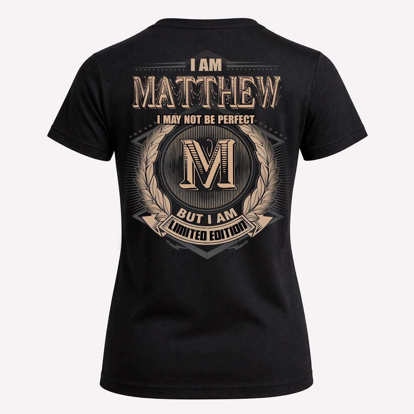 MATTHEW PH55-T25-Personalized Name Quote Apparel “I Am NAME May Not Be Perfect But I Am Limited Edition”
