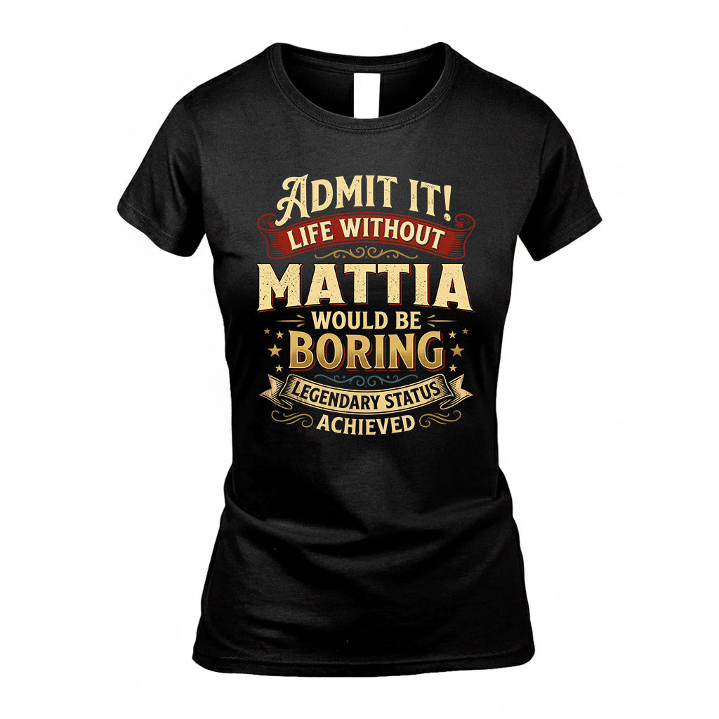 MATTIA TP65-K5-268–Personalized Funny Quote Apparel “Life Without NAME Would Be Boring”