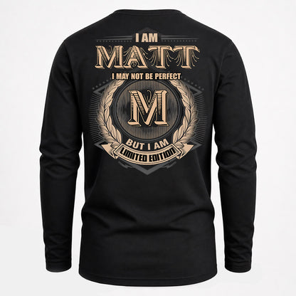 MATT PH55-T25-Personalized Name Quote Apparel “I Am NAME May Not Be Perfect But I Am Limited Edition”