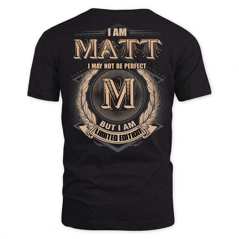 MATT PH55-T25-Personalized Name Quote Apparel “I Am NAME May Not Be Perfect But I Am Limited Edition”