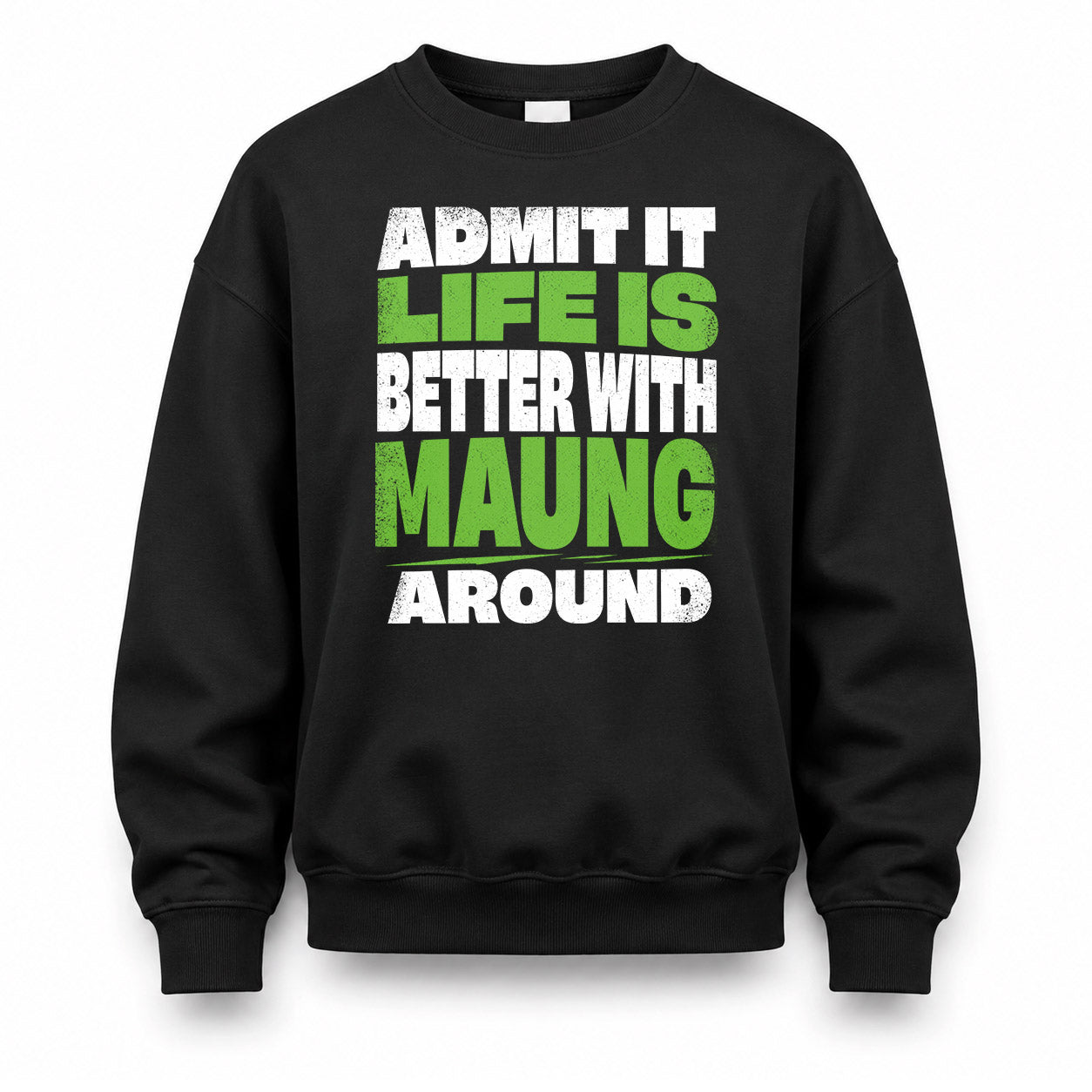 MAUNG HP68-K4-189 – Personalized Funny Quote Apparel “Admit It, Life Is Better With NAME Around”