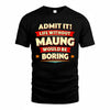 MAUNG  PH88-K2-106–Personalized Funny Quote Apparel “Life Without NAME Would Be Boring”