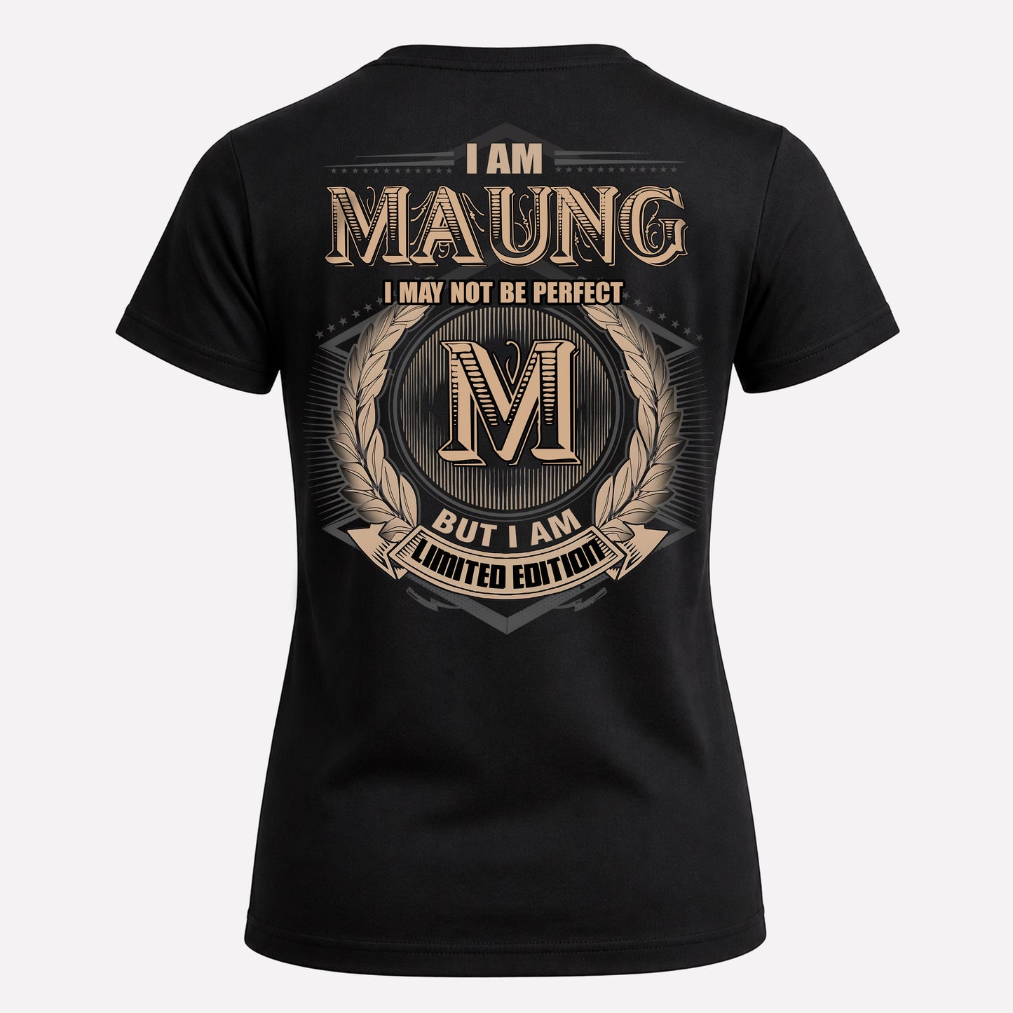 MAUNG PH55-T25-Personalized Name Quote Apparel “I Am NAME May Not Be Perfect But I Am Limited Edition”