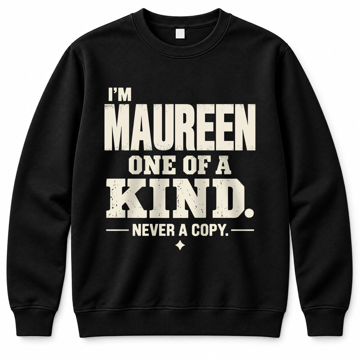 MAUREEN P6-K4-228 Personalized Funny Quote Apparel “I’m NAME – One of a Kind, Never a Copy”