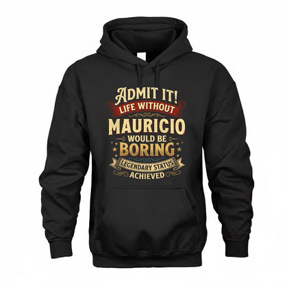 MAURICIO TP65-K5-268–Personalized Funny Quote Apparel “Life Without NAME Would Be Boring”