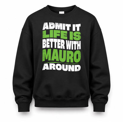 MAURO HP99-K4-189 – Personalized Funny Quote Apparel “Admit It, Life Is Better With NAME Around”