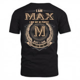 MAX PH55-T25-Personalized Name Quote Apparel “I Am NAME May Not Be Perfect But I Am Limited Edition”