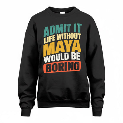MAYA TP88-K4-229–Personalized Funny Quote Apparel “Life Without NAME Would Be Boring”