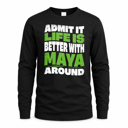 MAYA HP99-K4-189 – Personalized Funny Quote Apparel “Admit It, Life Is Better With NAME Around”