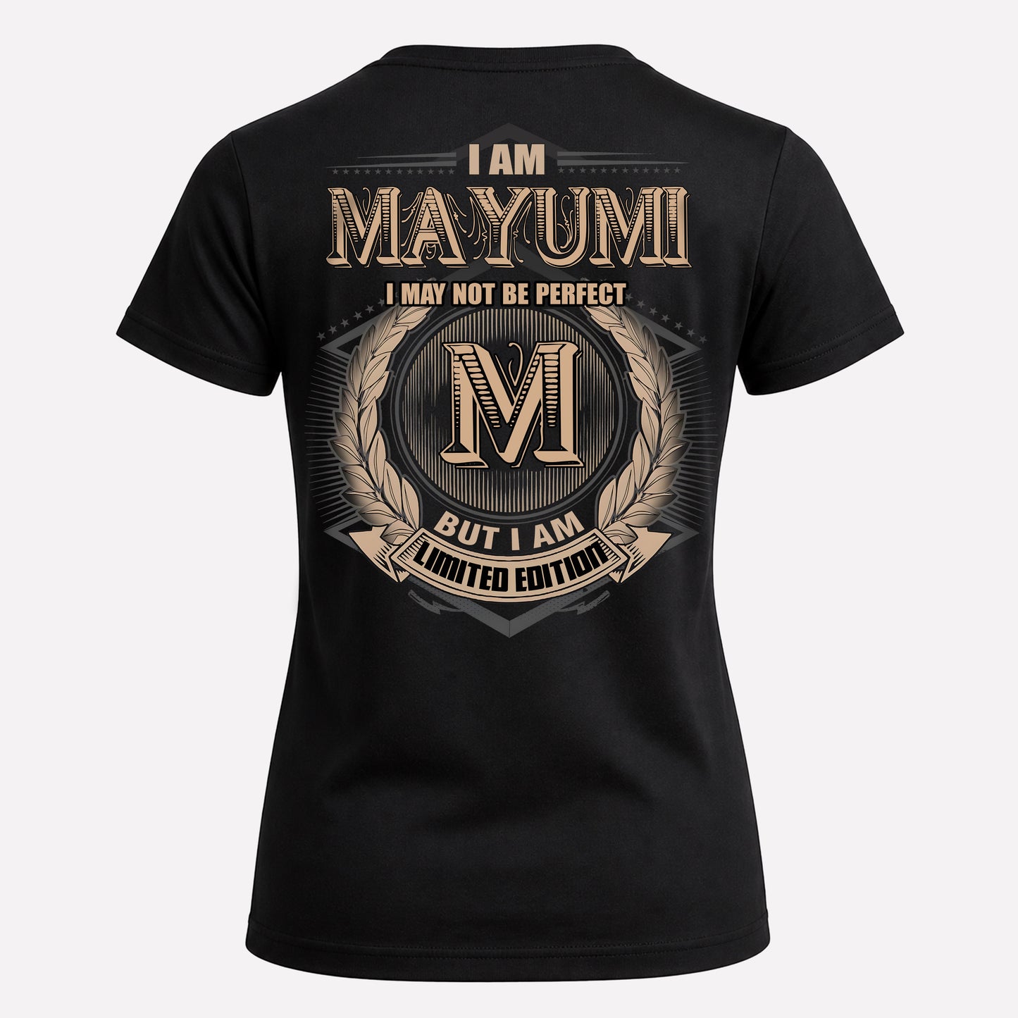 MAYUMI PH55-T25-Personalized Name Quote Apparel “I Am NAME May Not Be Perfect But I Am Limited Edition”