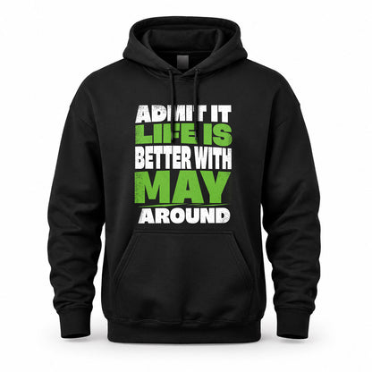 MAY HP68-K4-189 – Personalized Funny Quote Apparel “Admit It, Life Is Better With NAME Around”