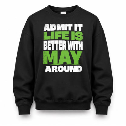 MAY HP68-K4-189 – Personalized Funny Quote Apparel “Admit It, Life Is Better With NAME Around”
