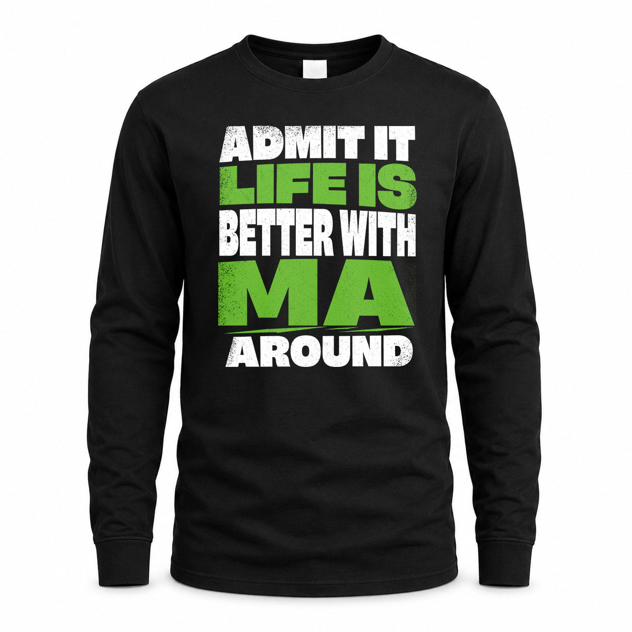 MA HP68-K4-189 – Personalized Funny Quote Apparel “Admit It, Life Is Better With NAME Around”
