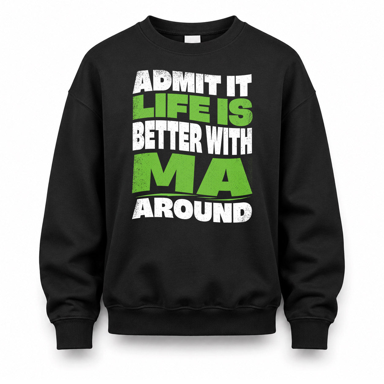 MA HP99-K4-189 – Personalized Funny Quote Apparel “Admit It, Life Is Better With NAME Around”