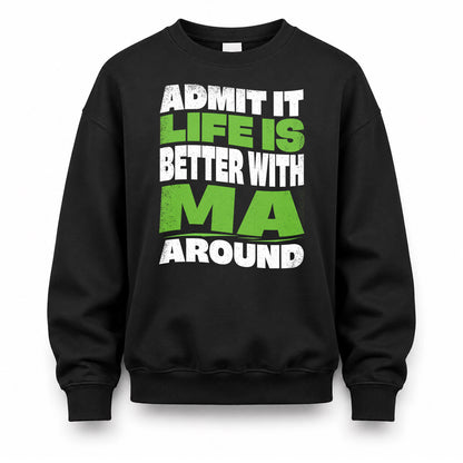 MA HP99-K4-189 – Personalized Funny Quote Apparel “Admit It, Life Is Better With NAME Around”