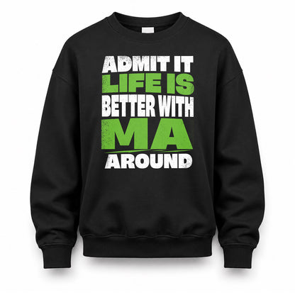 MA HP68-K4-189 – Personalized Funny Quote Apparel “Admit It, Life Is Better With NAME Around”