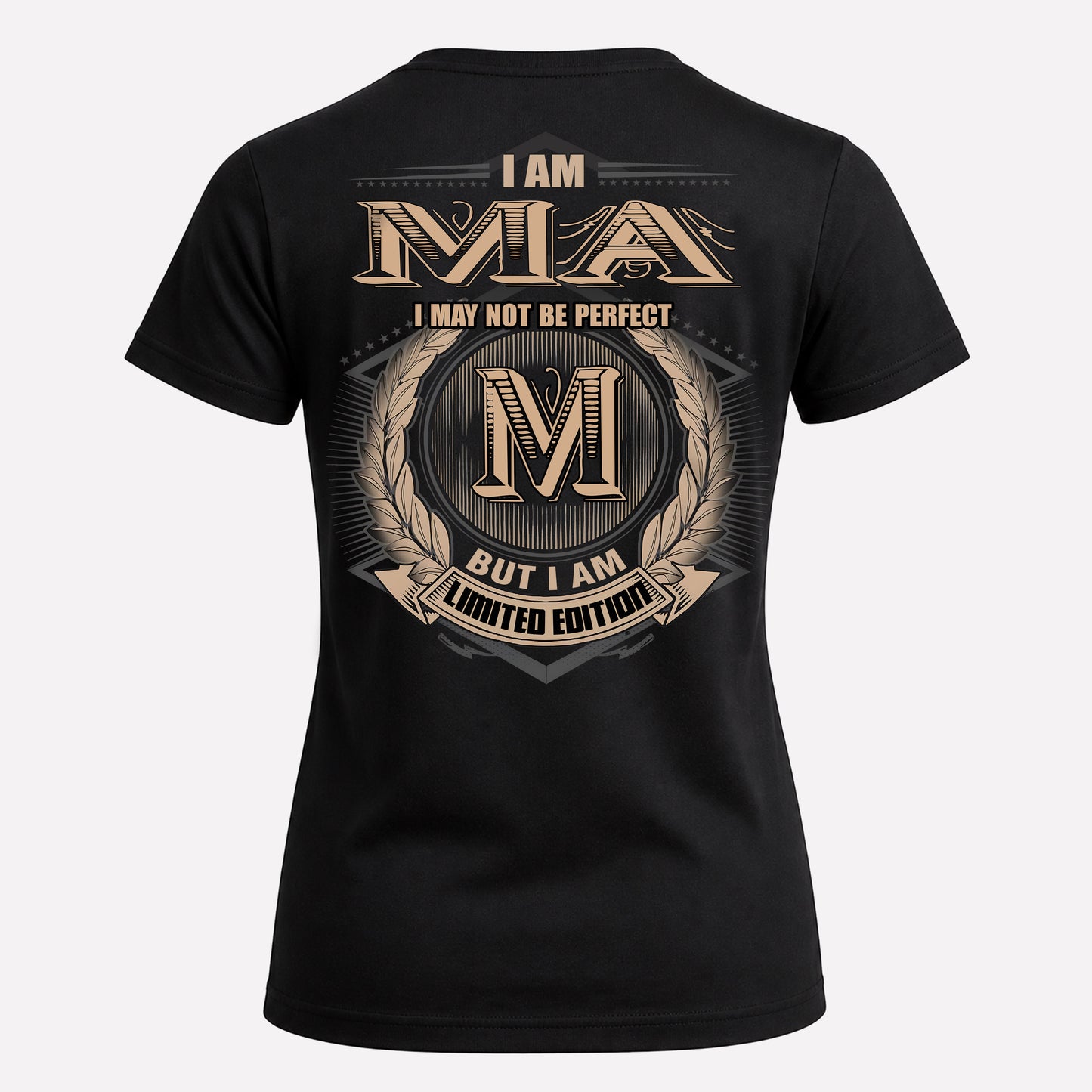 MA PH55-T25-Personalized Name Quote Apparel “I Am NAME May Not Be Perfect But I Am Limited Edition”