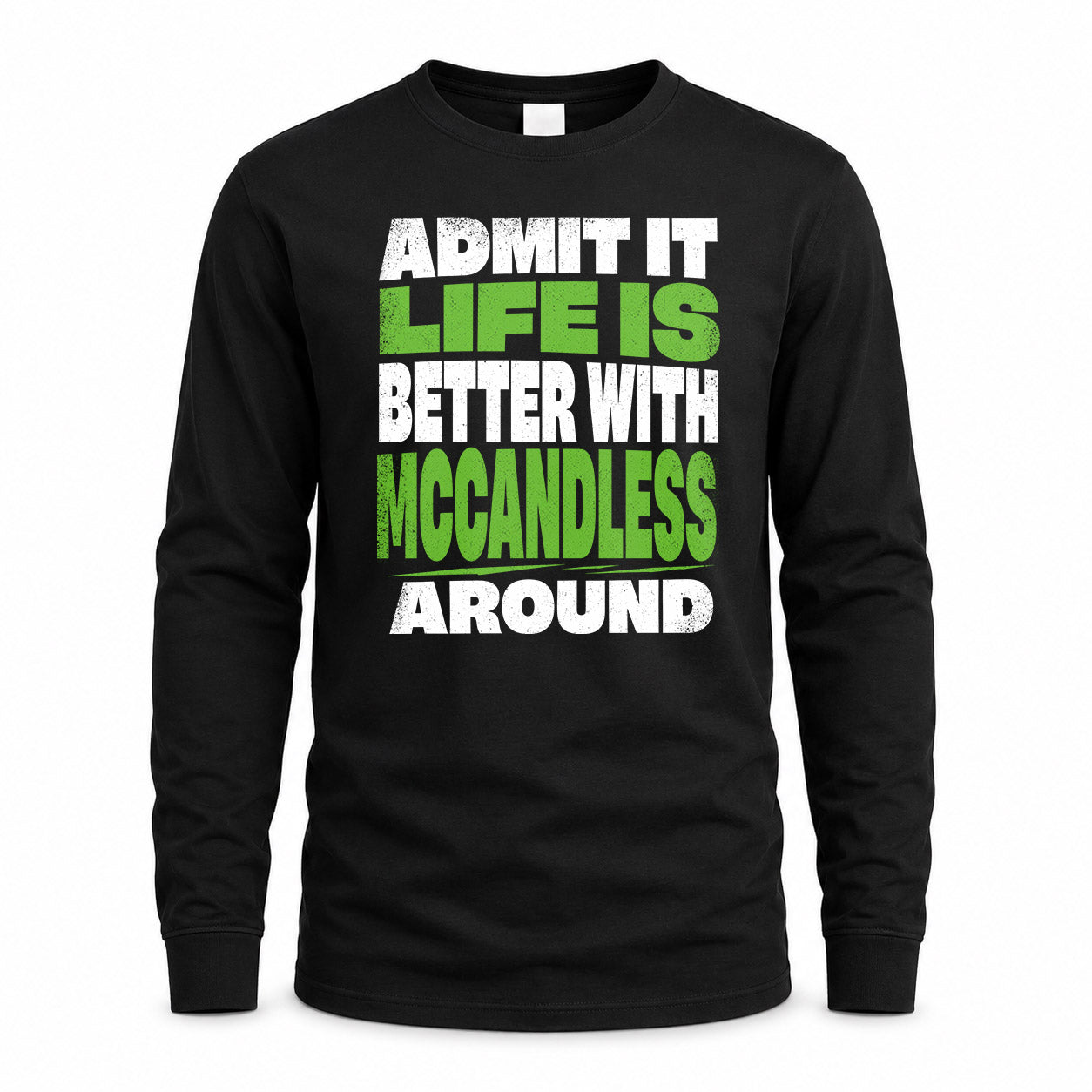 MCCANDLESS HP68-K4-189 – Personalized Funny Quote Apparel “Admit It, Life Is Better With NAME Around”