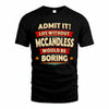 MCCANDLESS PH88-K2-106–Personalized Funny Quote Apparel “Life Without NAME Would Be Boring”