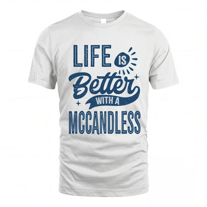 MCCANDLESS HH88-K2–Personalized Name Quote T-Shirt Life Is Better With Unisex Gift