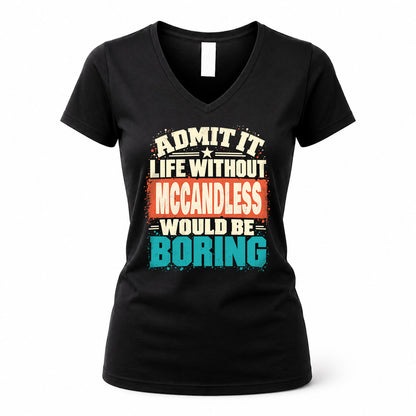 MCCANDLESS P02-TH11-226 – Personalized Admit It Life Without [Name] Would Be Boring T-Shirt – Custom Name Funny Gift