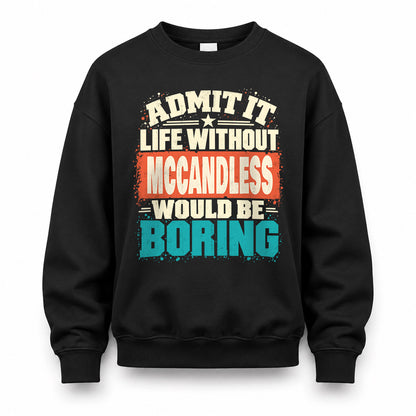 MCCANDLESS P02-TH11-226 – Personalized Admit It Life Without [Name] Would Be Boring T-Shirt – Custom Name Funny Gift