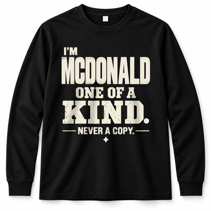 MCDONALD P6-K4-228 Personalized Funny Quote Apparel “I’m NAME – One of a Kind, Never a Copy”