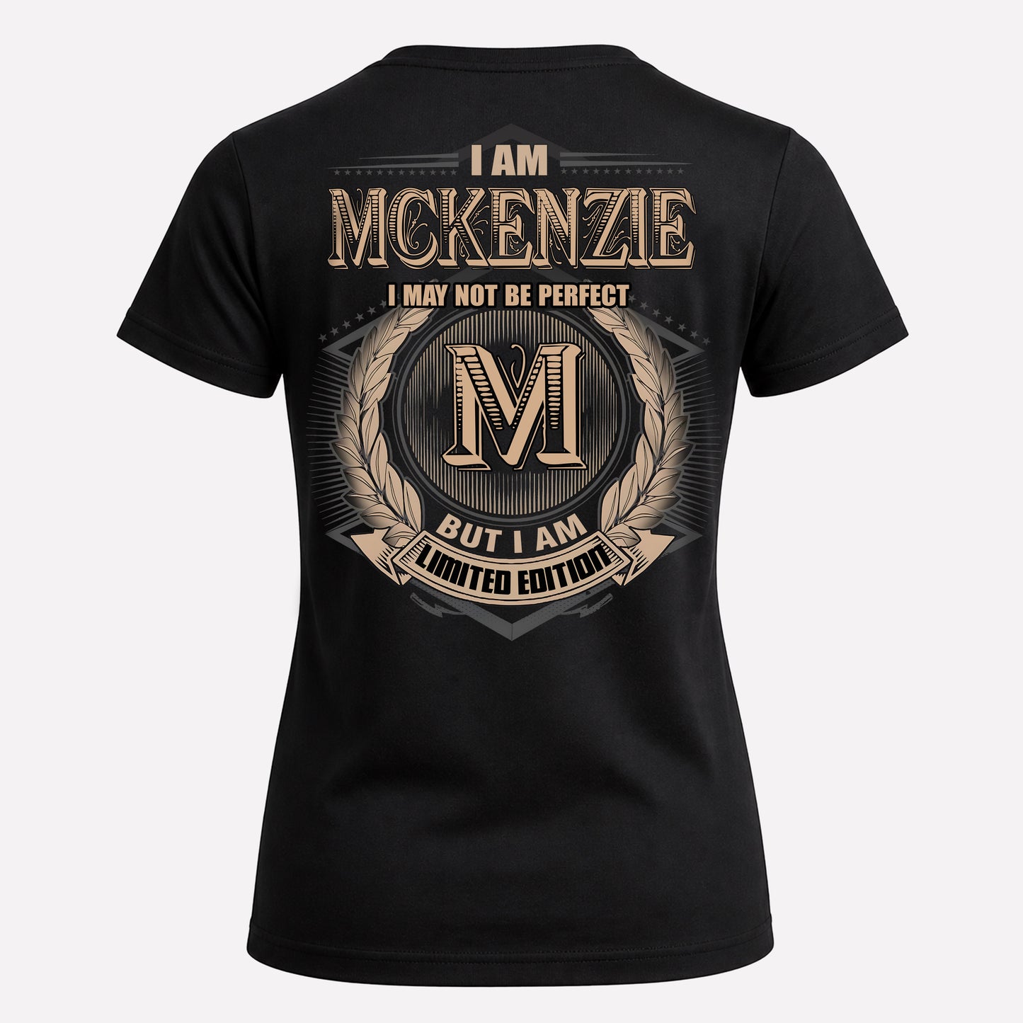 MCKENZIE PH55-T25-Personalized Name Quote Apparel “I Am NAME May Not Be Perfect But I Am Limited Edition”
