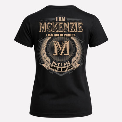 MCKENZIE PH55-T25-Personalized Name Quote Apparel “I Am NAME May Not Be Perfect But I Am Limited Edition”