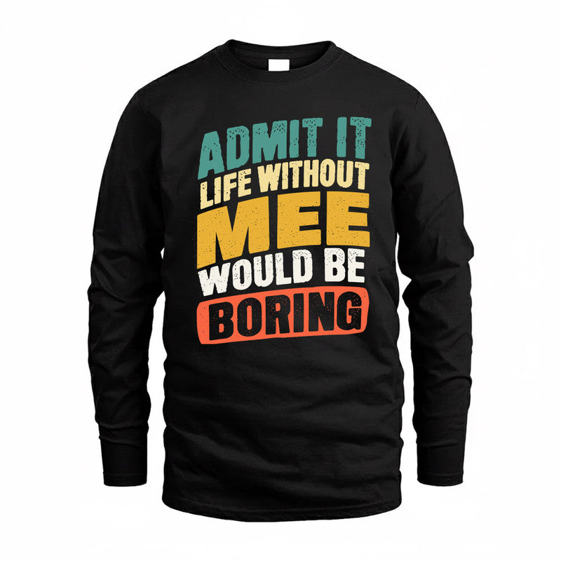 MEE TP88-K4-229–Personalized Funny Quote Apparel “Life Without NAME Would Be Boring”