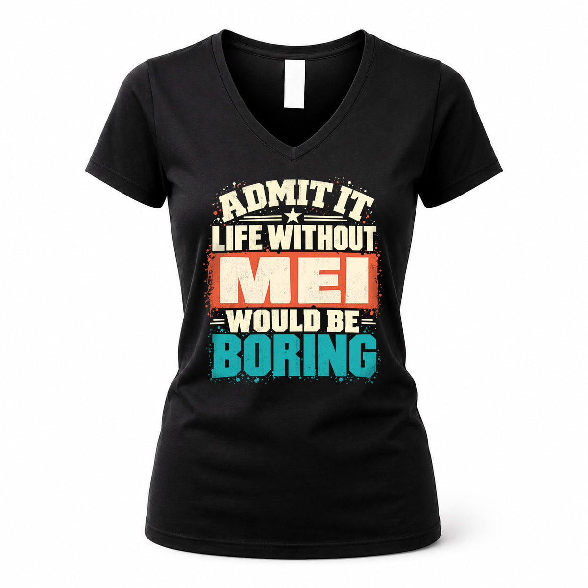 MEI P02-TH11-226 – Personalized Admit It Life Without [Name] Would Be Boring T-Shirt – Custom Name Funny Gift
