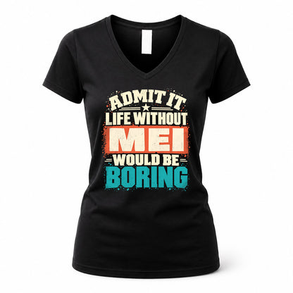 MEI P02-TH11-226 – Personalized Admit It Life Without [Name] Would Be Boring T-Shirt – Custom Name Funny Gift