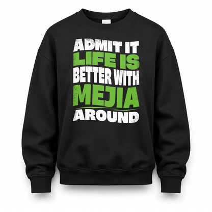 MEJIA HP99-K4-189 – Personalized Funny Quote Apparel “Admit It, Life Is Better With NAME Around”