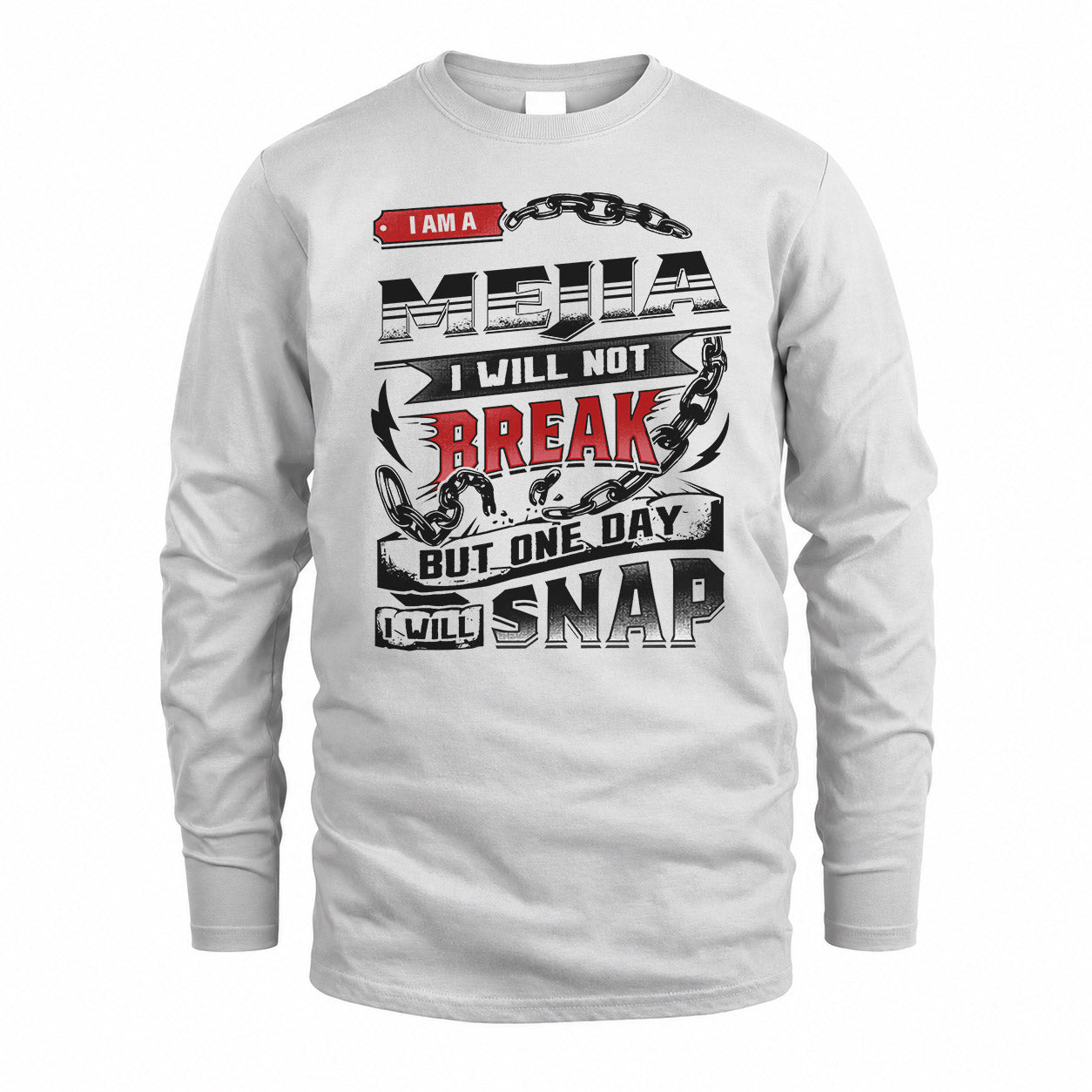 MEJIA HP28-K4-129 – Personalized Name Quote T-Shirt “I Will Not Break, But One Day I Will Snap”