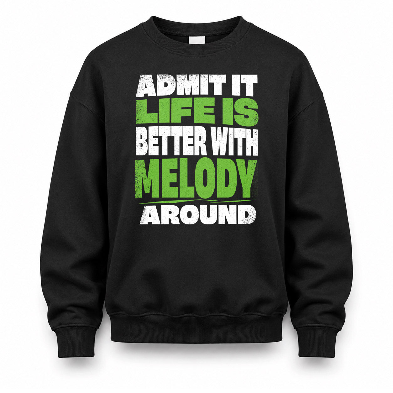 MELODY HP68-K4-189 – Personalized Funny Quote Apparel “Admit It, Life Is Better With NAME Around”