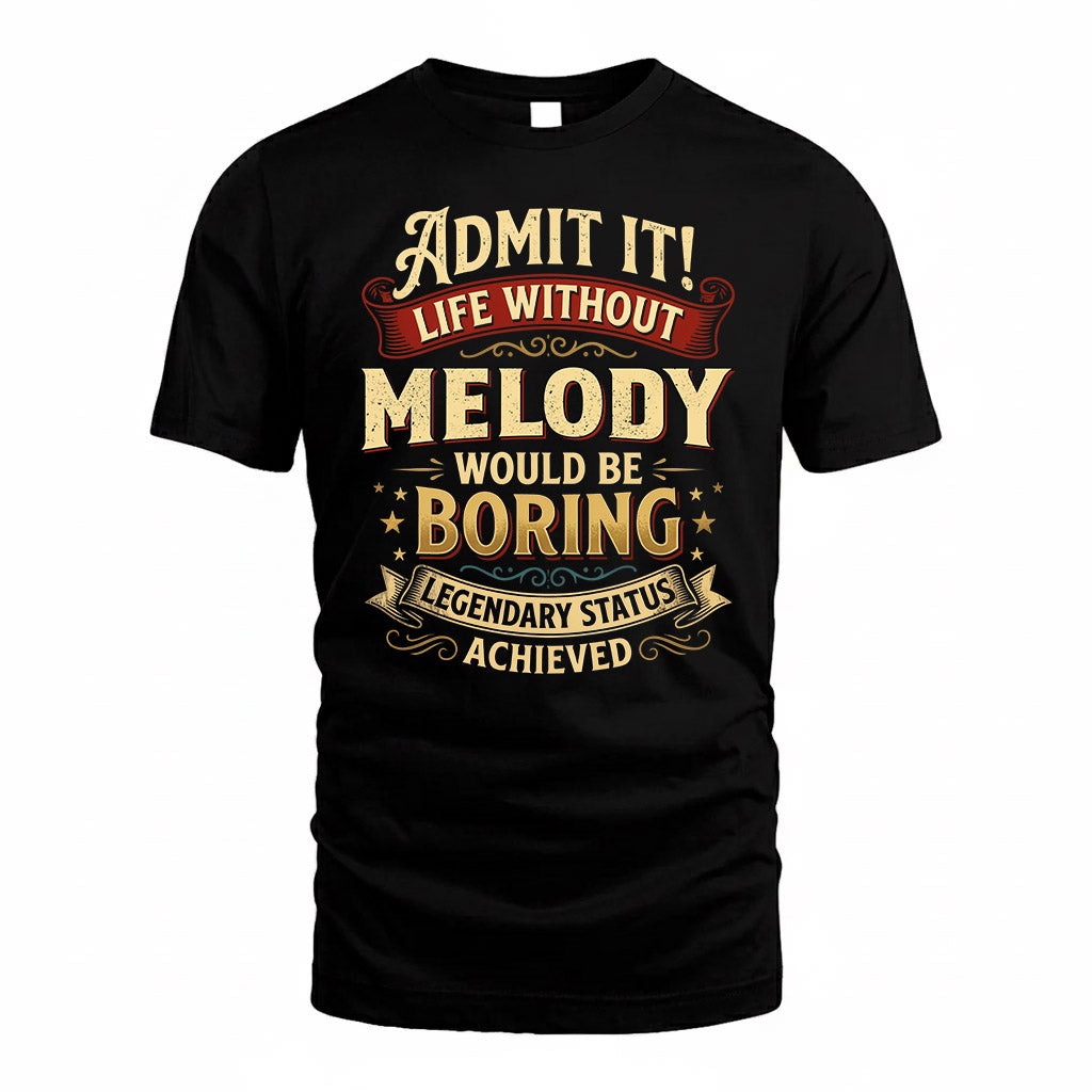 MELODY TP65-K5-268–Personalized Funny Quote Apparel “Life Without NAME Would Be Boring”
