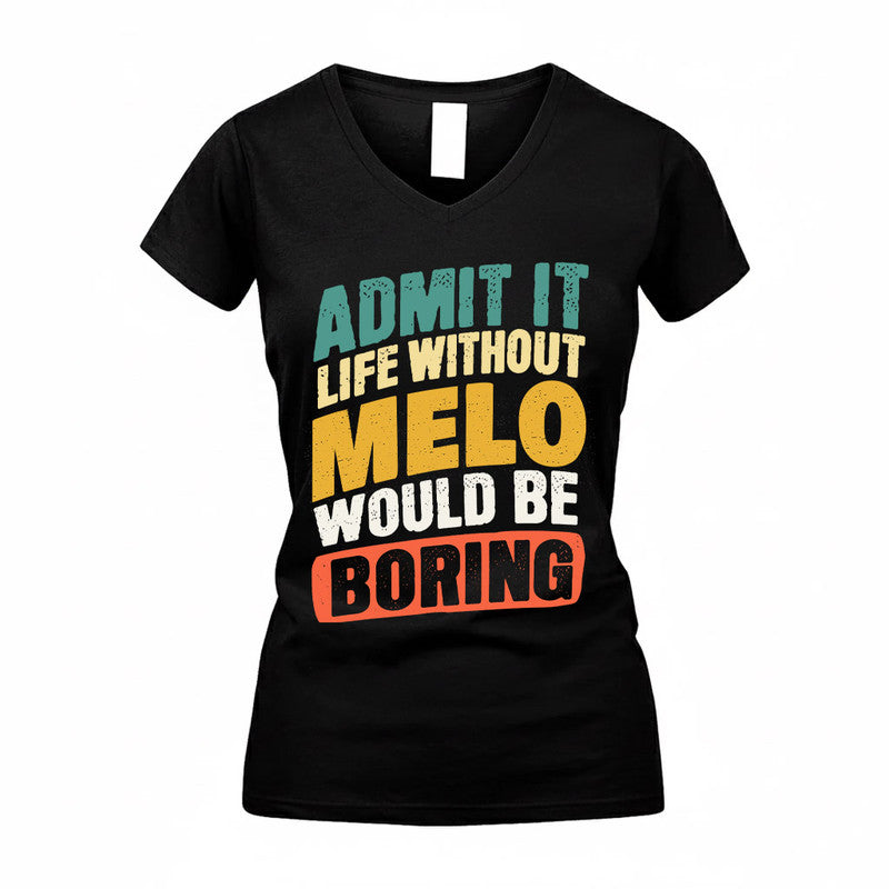 MELO TP88-K4-229–Personalized Funny Quote Apparel “Life Without NAME Would Be Boring”