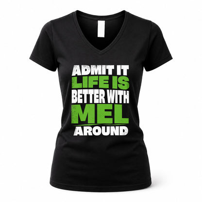 MEL HP68-K4-189 – Personalized Funny Quote Apparel “Admit It, Life Is Better With NAME Around”