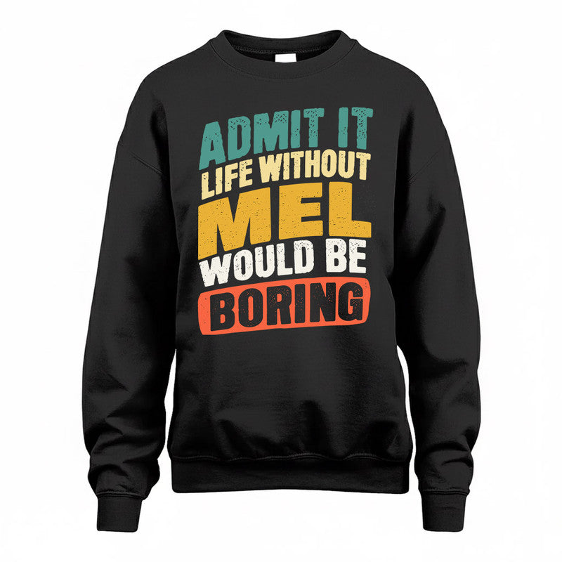 MEL TP88-K4-229–Personalized Funny Quote Apparel “Life Without NAME Would Be Boring”