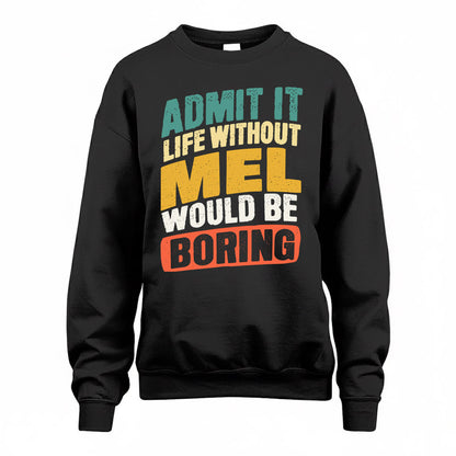 MEL TP88-K4-229–Personalized Funny Quote Apparel “Life Without NAME Would Be Boring”