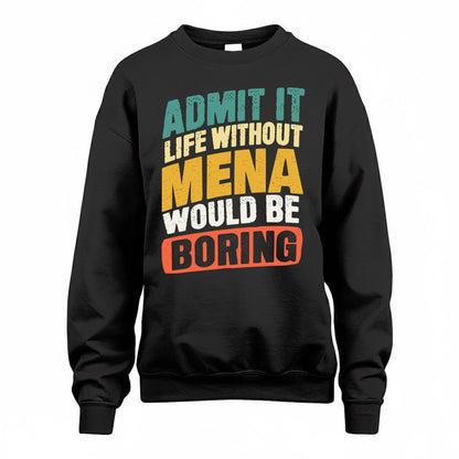 MENA TP88-K4-229–Personalized Funny Quote Apparel “Life Without NAME Would Be Boring”