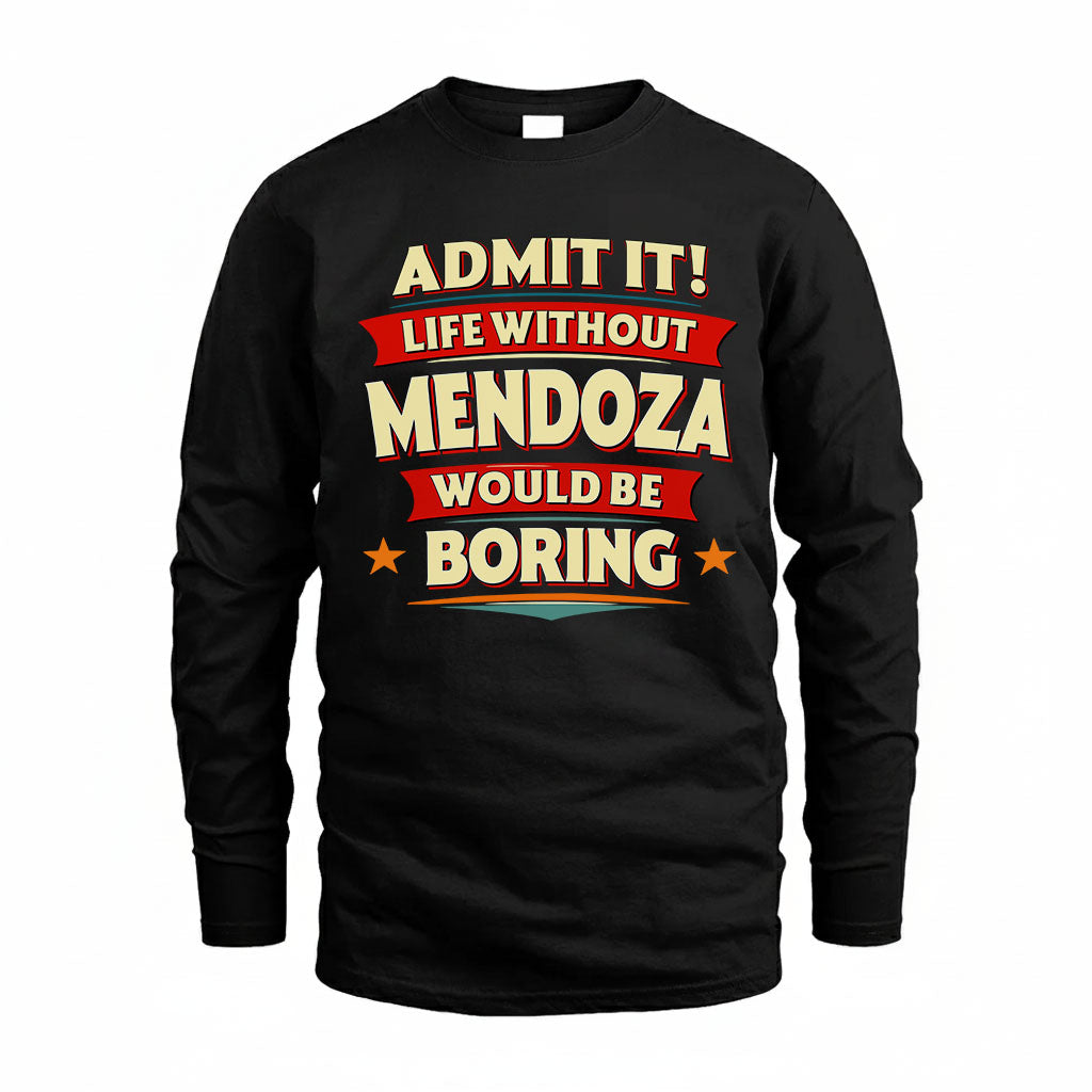 MENDOZA PH88-K2-106–Personalized Funny Quote Apparel “Life Without NAME Would Be Boring”