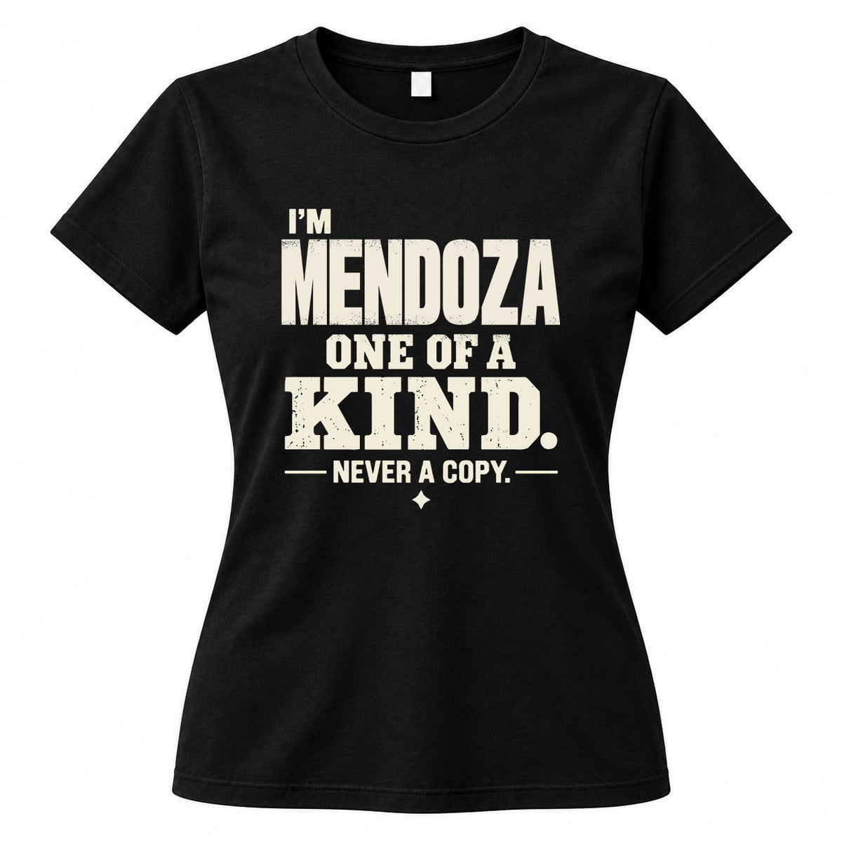 MENDOZA P6-K4-228 Personalized Funny Quote Apparel “I’m NAME – One of a Kind, Never a Copy”