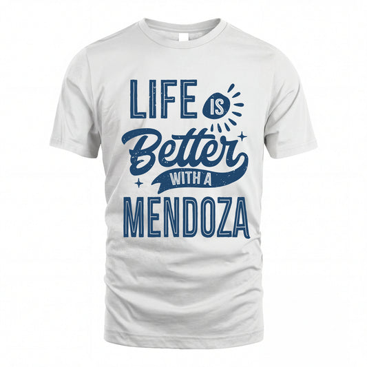 MENDOZA HH88-K2–Personalized Name Quote T-Shirt Life Is Better With Unisex Gift