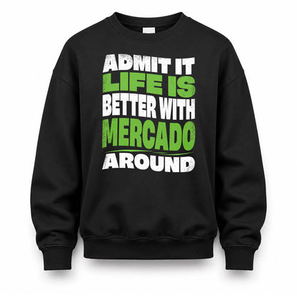 MERCADO HP99-K4-189 – Personalized Funny Quote Apparel “Admit It, Life Is Better With NAME Around”