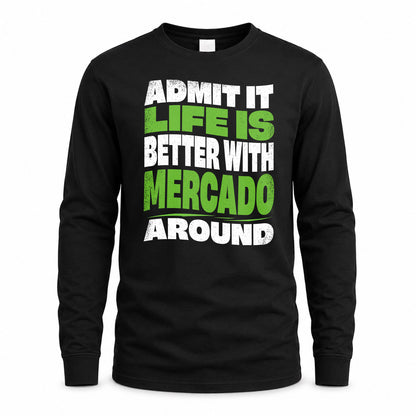 MERCADO HP99-K4-189 – Personalized Funny Quote Apparel “Admit It, Life Is Better With NAME Around”